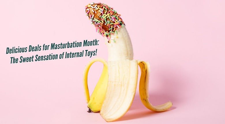 Masturbation Month - Delicious Deal No4! - Sh! Women's Store