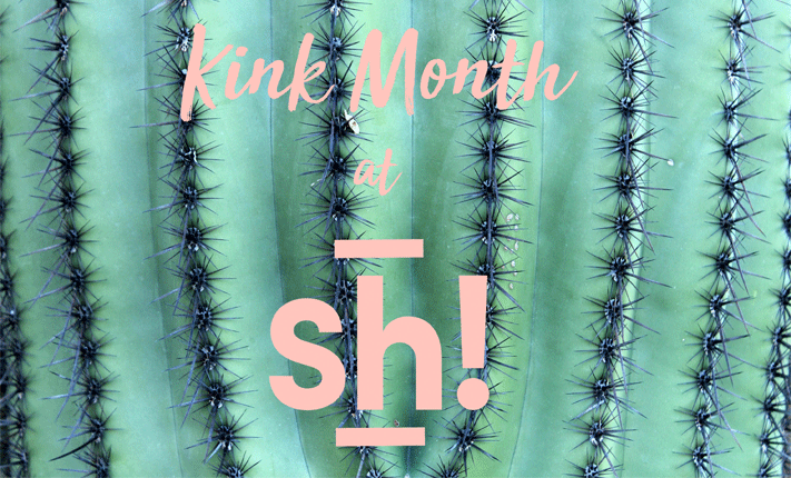 Kink Month at Sh! - Sh! Women's Store