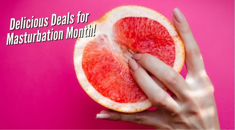 Masturbation Month - Delicious Deals! - Sh! Women's Store