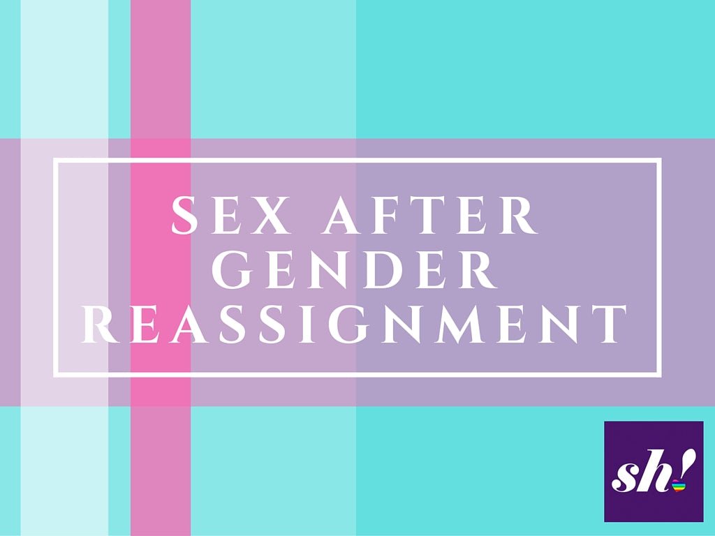 Sex After Gender Reassignment - Sh! Women's Store