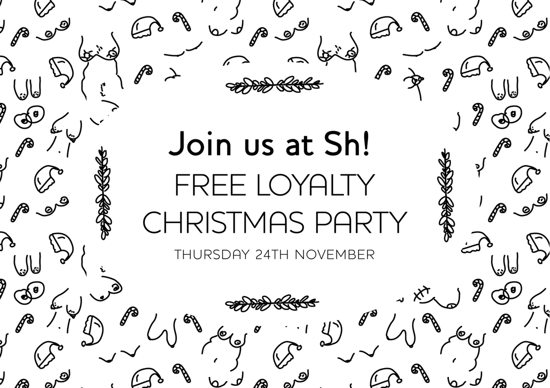 Sh! Loyalty Christmas Party: Thursday 24th November - Sh! Women's Store