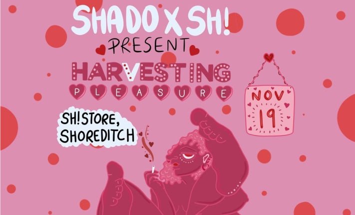 shado x Sh! Present: Harvesting Pleasure - Sh! Women's Store