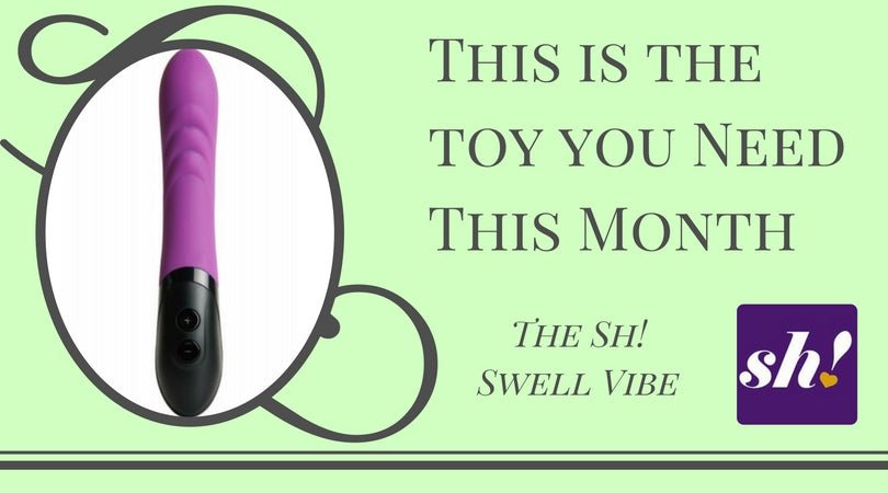 Toy of the Month: The Sh! Swell Vibrator - Sh! Women's Store