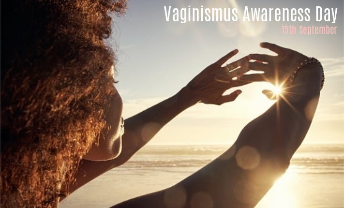 Vaginismus Awareness Day - Sh! Women's Store