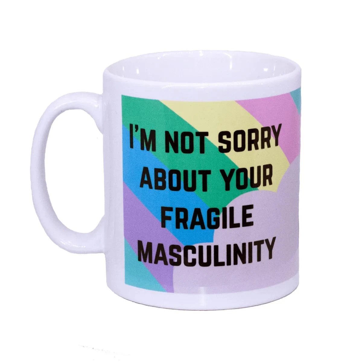 Im Not Sorry About Your Fragile Masculinity Mug DISCONTINUED - Sh! Women's Store
