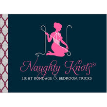 Naughty Knots: Light Bondage & Bedroom Tricks DISCONTINUED - Sh! Women's Store
